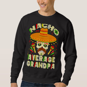 Sweatshirt Nacho Moyenne Grand-Père Mexique Crâne Cinco De Ma