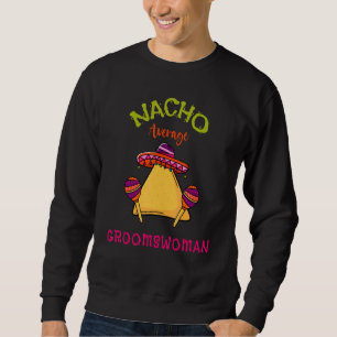 Sweatshirt Nacho Moyenne Groomswoman Mexicain Cinco De Mayo W