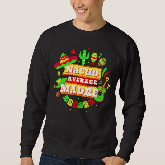 Sweatshirt Nacho Moyenne Madre Mère Cinco De Mayo (Devant)