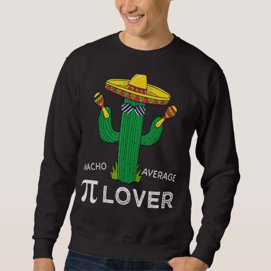 Sweatshirt Nacho Moyenne Pi Cactus Sombrero Pi Day Math Teac (Devant)