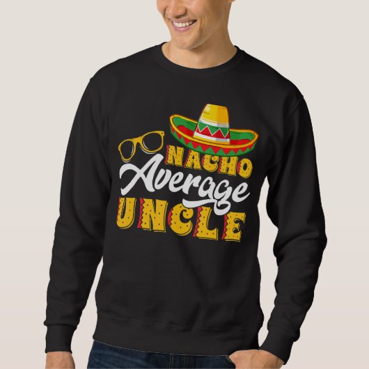 Sweatshirt Nacho Nacho Nacho Nacho Moyenne Oncle Da Père (Devant)