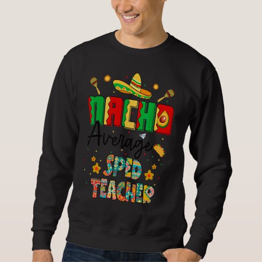 Sweatshirt Nachos Enseignant De Moyenne D'Espérance Cinco De (Devant)