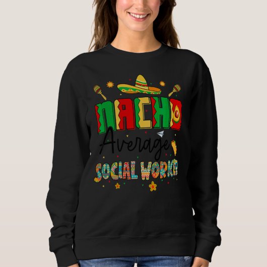 Sweatshirt Nachos Travailleur Social Moyen Cinco De Mayo Mème (Devant)