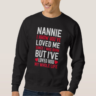 Sweatshirt Nannie Vous M'Aimez Depuis Que Je Suis Né Grand-Mè