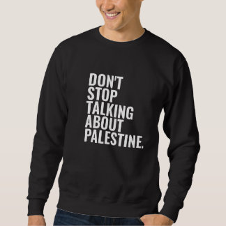 Sweatshirt n'arrêtez pas de parler de palestine Basic White