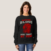Sweatshirt Native Blood Runs Through Native American Viens In (Devant entier)