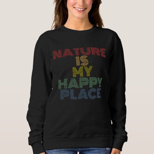 Sweatshirt Nature Is My Happy Place hiking camping mountains (Devant)
