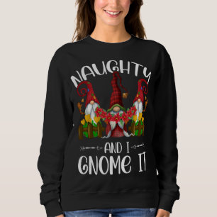Sweatshirt Naughty et moi Gnome It Christmas Gnomes Funny Paj