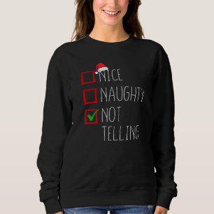 Sweatshirt Naughty Not Telling Christmas List Xmas Santa