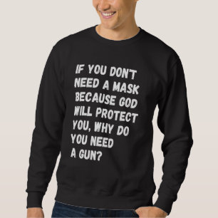 Sweatshirt N'Avez Pas Besoin D'Un Masque Parce Que Dieu Vous