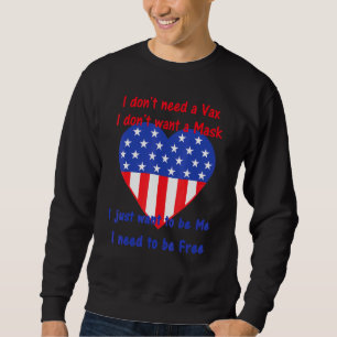 Sweatshirt N'Avez Pas Besoin D'Un Vax Dont Je Veux Un Masque