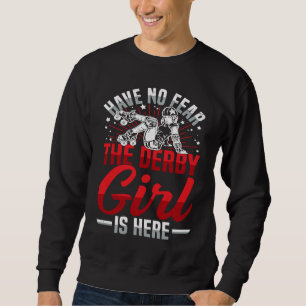 Sweatshirt N'ayez aucune crainte la Derby Girl est ici Citati