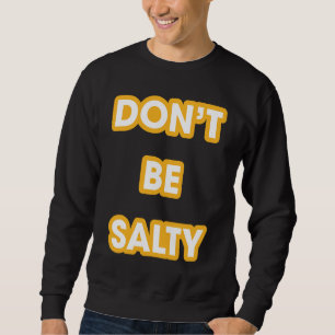 Sweatshirt N'Ayez Pas La Dent Salée Tee Attitude Positive Tr