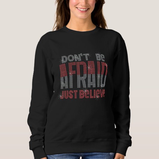 Sweatshirt n'ayez pas peur, croyez simplement Bling Rhineston (Devant)