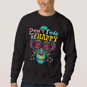 Sweatshirt N'ayez pas peur Vous serez HEUREUX Sage Singe Mot