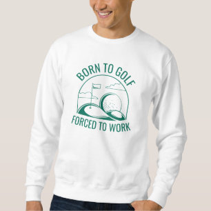 Sweatshirt Né Au Golf Forcé À Travailler