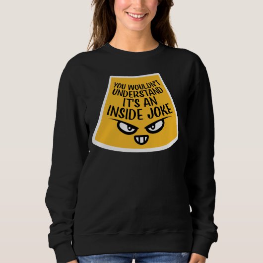 Sweatshirt Ne comprendrait pas que c'est une blague interne d (Devant)