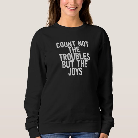 Sweatshirt Ne Comptez Pas Les Problèmes Mais La Citation De P (Devant)