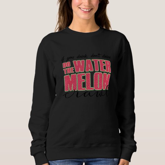 Sweatshirt Ne conduisez pas Faire la pastèque Vêtements (Devant)
