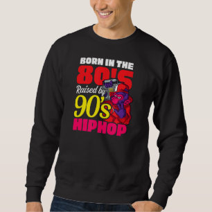 Sweatshirt Né Dans Les Années 80 Élevé Par Les Années 90 Hip
