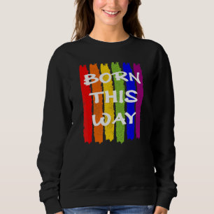 Sweatshirt Né De Cette Façon Drapeau De Fierté Lgbtq Perdu Vi