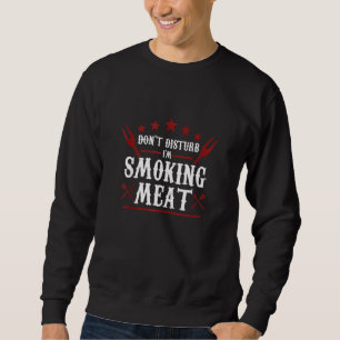 Sweatshirt Ne dérange pas Je fume de la viande Griller Barbec