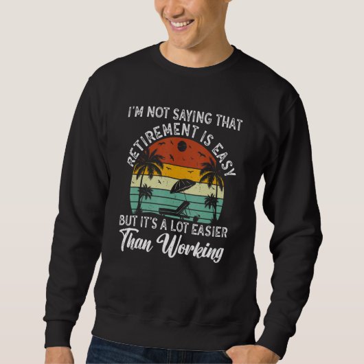 Sweatshirt Ne dis pas que la retraite est facile, mais c'est (Devant)