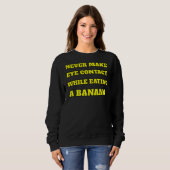 Sweatshirt Ne Faites Jamais Contact Oeil En Mangeant Une Bana (Devant entier)