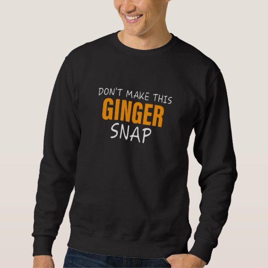 Sweatshirt Ne faites pas claquer cette rousse de gingembre (Devant)