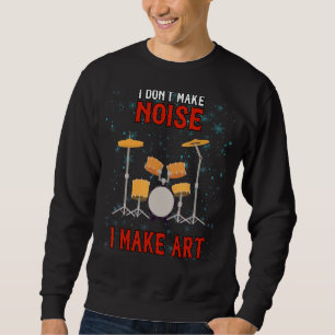 Sweatshirt Ne faites pas de bruit Je fais des tambours d'art