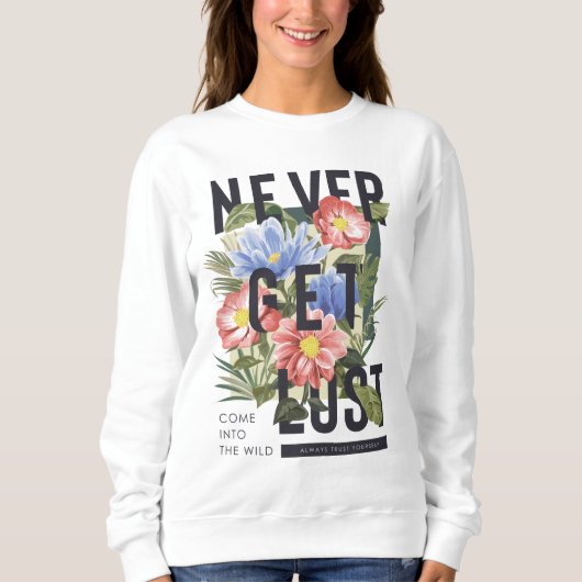 Sweatshirt Ne jamais perdre le slogan floral (Devant)