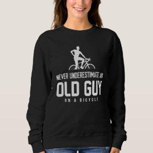 Sweatshirt Ne jamais sous-estimer Vieux Vélo cyclistes Guy