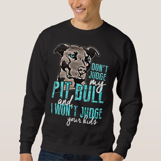 Sweatshirt Ne juge pas mon pit Bull (Devant)