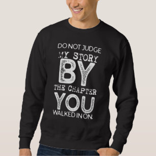 Sweatshirt Ne jugez pas mon histoire par le chapitre où vous