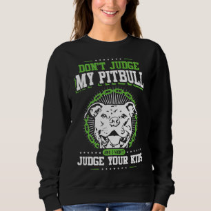 Sweatshirt Ne Jugez Pas Mon Pitbull Et Je Ne Jugerai Pas Vos
