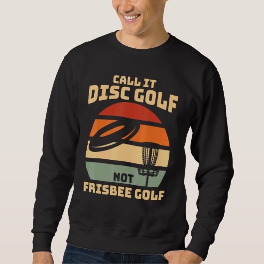 Sweatshirt Ne l'appelez pas Frisbee Golf - Disque Golf (Devant)