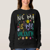 Sweatshirt Ne Ma Est Ma Saint Valentin (Devant)