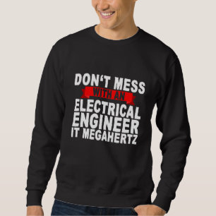 Sweatshirt Ne manquez pas avec un ingénieur électrique Il Meg