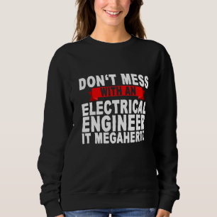 Sweatshirt Ne manquez pas avec un ingénieur électrique Il Meg