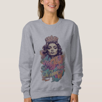 Sweatshirt Ne m'arrêtez pas maintenant : Pastel Queen Anthem