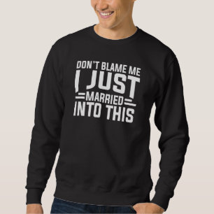Sweatshirt Ne me blâmez pas, je viens juste de me marier dans
