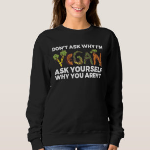 Sweatshirt Ne me demandez pas pourquoi lui Vegan vous demande