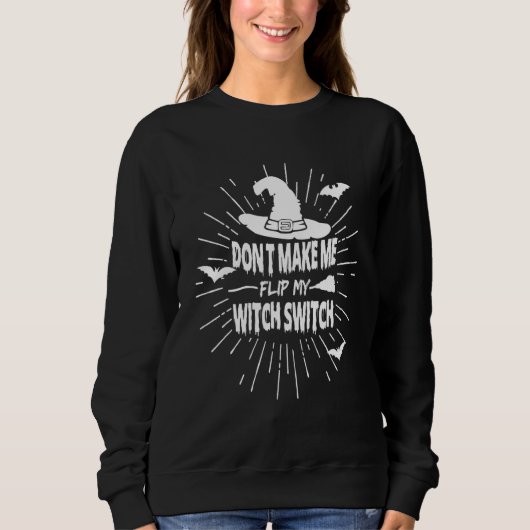 Sweatshirt Ne me fais pas basculer mon interrupteur de sorciè (Devant)