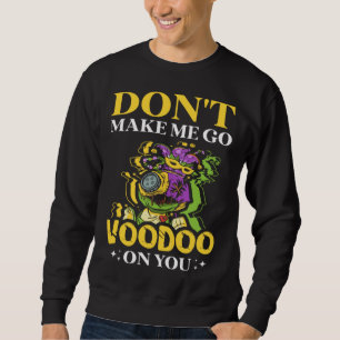 Sweatshirt Ne me faites pas aller au vaudou sur vous Shenanig