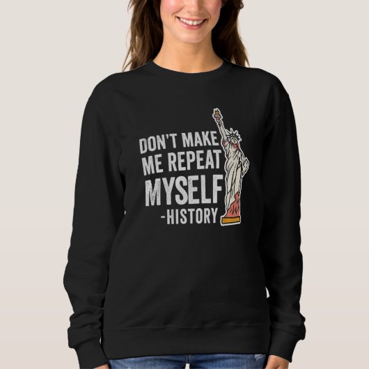 Sweatshirt Ne me faites pas répéter mon histoire historique H (Devant)
