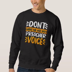 Sweatshirt Ne Me Faites Pas Utiliser Ma Prêcheuse Voix Prêche