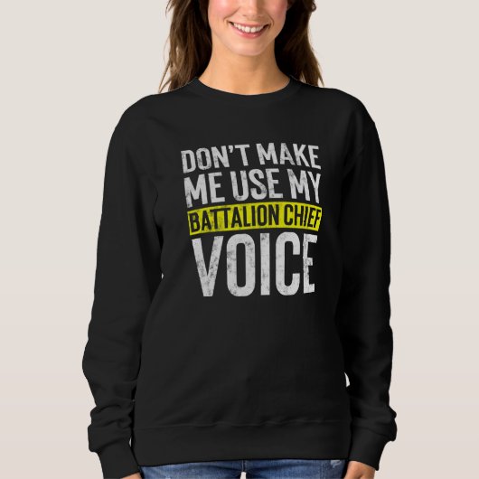 Sweatshirt Ne me faites pas utiliser ma voix de chef de batai (Devant)