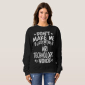 Sweatshirt Ne me faites pas utiliser ma voix de technologue e (Devant entier)