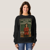 Sweatshirt Ne me forcez pas à utiliser ma voix d'enseignant (Devant entier)