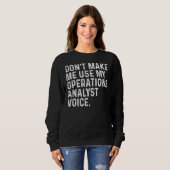 Sweatshirt Ne me forcez pas à utiliser mon analyste des opéra (Devant entier)